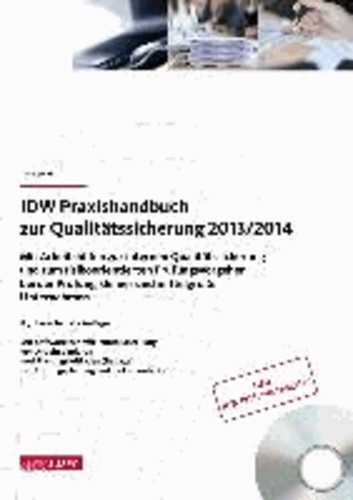 IDW Praxishandbuch zur Qualitätssicherung 2013/2014 - Mit Arbeitshilfen zur internen Qualitätssicherung und zum risikoorientierten Prüfungsvorgehen bei der Prüfung kleiner und mittelgroßer Unternehmen.