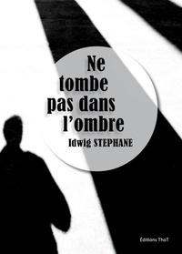 Idwig Stephane - Ne tombe pas dans l'ombre.