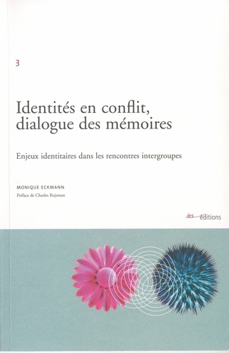 Identités en conflit, dialogue des mémoires : Enjeux identitaires dans les rencontres intergroupes