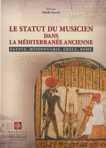  IFAO - Le statut du musicien dans la Méditerranée ancienne - Egypte, Mésopotamie, Grèce, Rome.