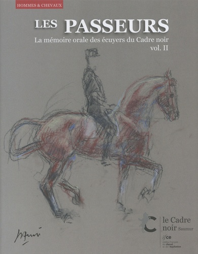  IFCE - Les passeurs - La mémoire orale des écuyers du Cadre noir Volume 2.