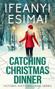  Ifeanyi Esimai - Catching Christmas Dinner - Victoria Mattsen Crime Series, #0.5.