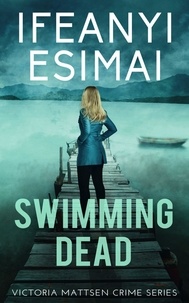  Ifeanyi Esimai - Swimming Dead - Victoria Mattsen Crime Series, #2.