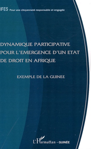  IFES - Dynamique participative pour l'émergence d'un Etat de droit en Afrique - Exemple de la Guinée.