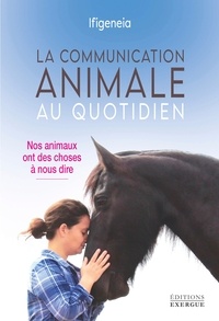  Ifigeneia et  Ifigeneia - La communication animale au quotidien - Nos animaux ont des choses à nous dire.