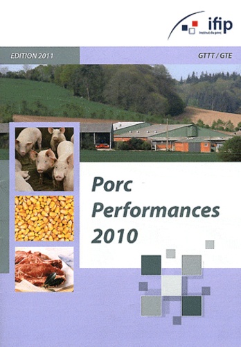  IFIP - Performances nationales et régionales des élevages porcins français - Porc Performances Année 2010.