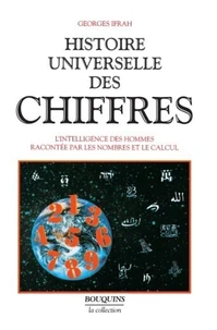 Histoire universelle des chiffres, l'intelligence des hommes racontées par les nombres et le calcul