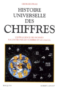Histoire universelle des chiffres, l'intelligence des hommes racontées par les nombres et le calcul