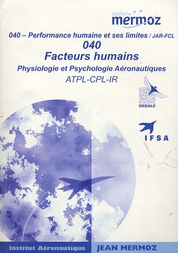  IFSA - 040 - Performance humaine et ses limites / JAR--FCL - Facteurs humains : Physiologie et Psychologie Aéronautiques.