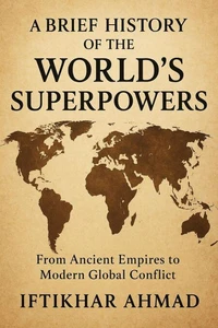 A Brief History of the World's Superpowers