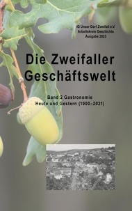 IG Unser Dorf Zweifall e.V. - Die Zweifaller Geschäftswelt - Band 2 Gastronomie. Heute und Gestern (1900 bis 2021).
