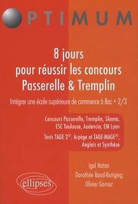 Igal Natan et Dorothée Baud-Butigieg - 8 jours pour réussir les concours Passerelle & Tremplin - Intégrer une école supérieure de commerce à Bac + 2/3.