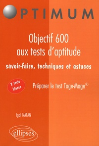 Igal Natan - Objectif 600 aux tests d'aptitude - Préparer le test Tage-Mage.