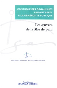  IGAS - Contrôle du compte d'emploi des ressources collectées auprès du public par l'association "Les Oeuvres de la Mie de pain" - Rapport IGAS n°2002-088 d'octobre 2002, Réponse des Oeuvres publiques de la Mie de pain en date de février 2003.