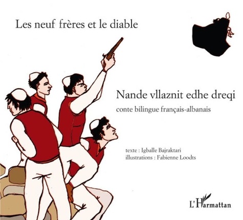 Igballe Bajraktari et Fabienne Loodts - Les neuf frères et le diable - Conte bilingue français-albanais.