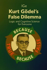 Kurt Gödel's False Dilemma