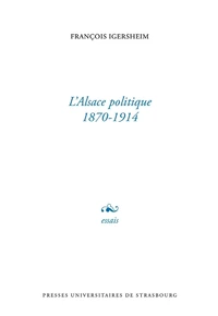 L'Alsace politique 1870-1914