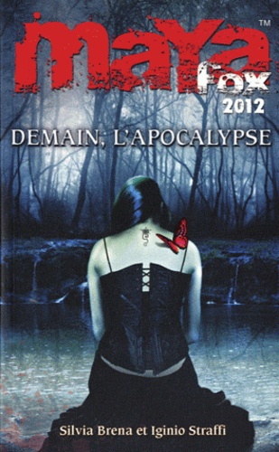Iginio Straffi et Silvia Brena - Maya Fox 2012 Tome 3 : Demain, l'apocalypse.