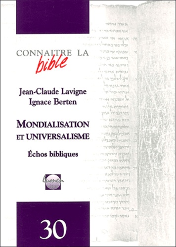 Ignace Berten et Jean-Claude Lavigne - Mondialisation Et Universalisme. Echos Bibliques.