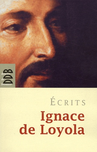 Ignace de Loyola - Ecrits.