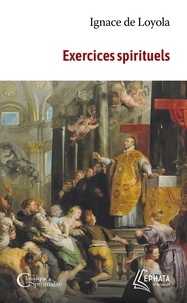 Ignace de Loyola - Exercices spirituels.