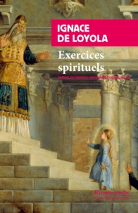 Ignace de Loyola - Exercices spirituels.