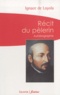 Ignace de Loyola - Récit du pèlerin - Autobiographie.