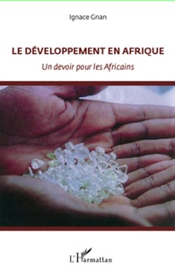 Ignace Gnan - Le développement de l'Afrique : un devoir pour les africains.