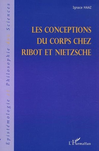 Ignace Haaz - Les conceptions du corps chez Ribot et Nietzsche.