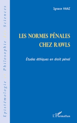 Ignace Haaz - Les normes pénales chez rawls - Etudes éthiques en droit pénal.