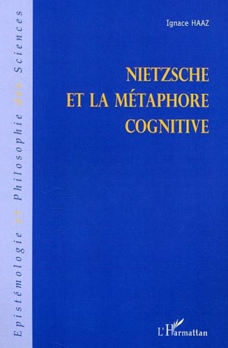 Ignace Haaz - Nietzsche et la métaphore cognitive.