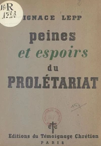 Peines et espoirs du prolétariat