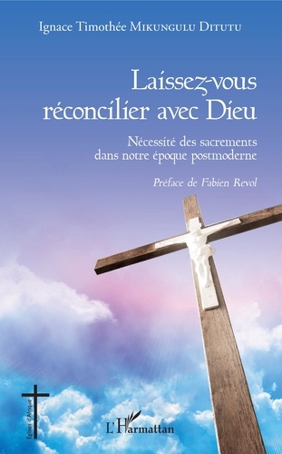 Laissez-vous réconcilier avec Dieu. Nécessité des sacrements dans notre époque postmoderne