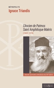 Ignace Triandis - L'ancien de patmos saint Amphiloque Makris (1889-1970).