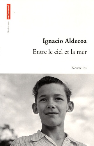 Ignacio Aldecoa - Entre le ciel et la mer.