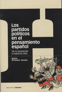 Ignacio Fernandez Sarasola - Los partidos politicos en el pensamiento español - De la ilustracion a nuestros dias.
