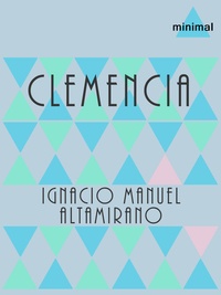 Ignacio Manuel Altamirano - Clemencia.