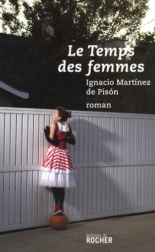 Ignacio Martinez de Pison - Le Temps des femmes.