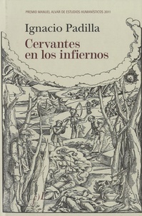 Ignacio Padilla - Cervantes en los infiernos.