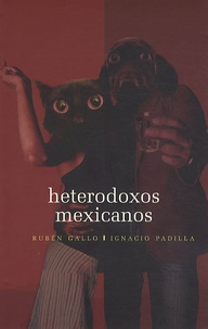 Ignacio Padilla - Heterodoxos mexicanos : una antologia dialogada.