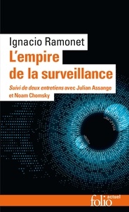 Ignacio Ramonet - L'empire de la surveillance - Suivi de deux entretiens avec Julian Assange et Noam Chomsky.