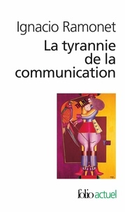 Ignacio Ramonet - La Tyrannie De La Communication.