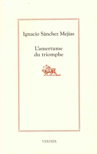 Ignacio Sanchez Mejias - L'amertume du triomphe.