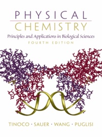 Ignacio Tinoco - PHYSICAL CHEMISTRY: PRINCIPLES AND APPLICATIONS IN BIOLOGICAL SCIENCES.