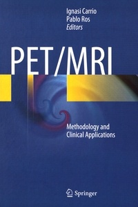 Ignasi Carrio et Pablo Ros - PET/MRI - Methodology and Clinical Applications.
