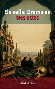Els vells: Drama en tres actes