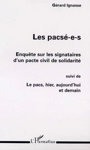 Les pacsé-e-s. Enquête sur les signataires d'un pacte civil de solidarité suivi de Le Pacs, hier, aujourd'hui et demain