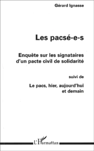 Les Pacse-E-S. Enquete Sur Les Signataires D'Un Pacte Civil De Solidarite Suivi De Le Pacs, Hier, Aujourd'Hui Et Demain
