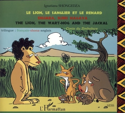Le lion, le sanglier et le renard. Conte du Zimbabwe, édition trilingue : français, shona, anglais