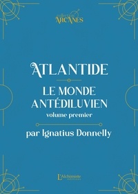 Ignatius Donnelly - Atlantide : Le monde antédiluvien - Tome 1.